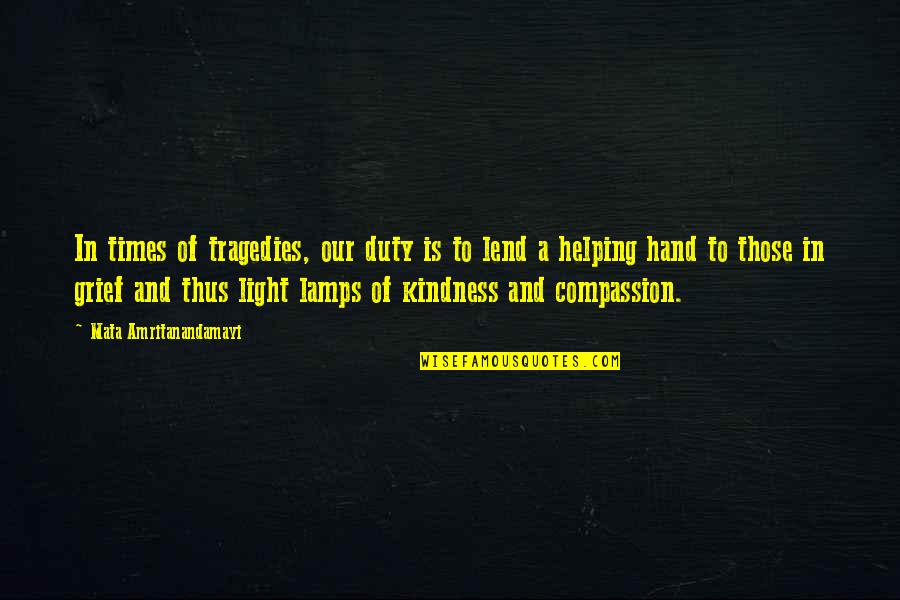 Lamps And Light Quotes By Mata Amritanandamayi: In times of tragedies, our duty is to Lamps And Light Quotes By Mata Amritanandamayi: In times of tragedies, our duty is to