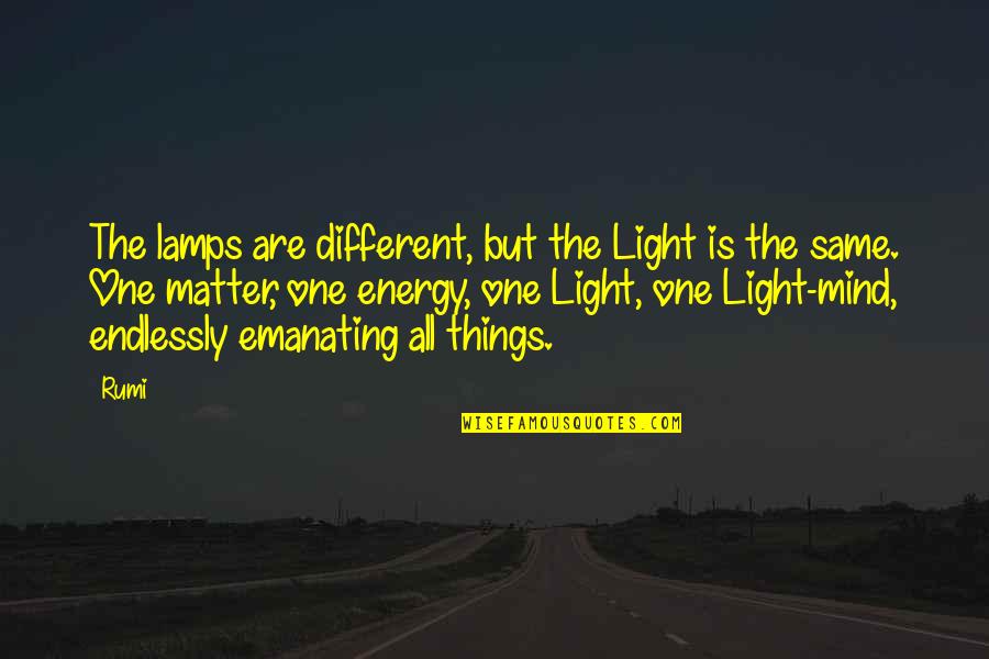 Lamps And Light Quotes By Rumi: The lamps are different, but the Light is