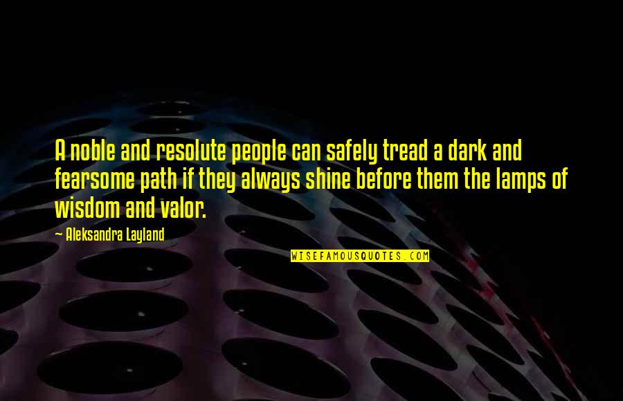 Lamps With Quotes By Aleksandra Layland: A noble and resolute people can safely tread