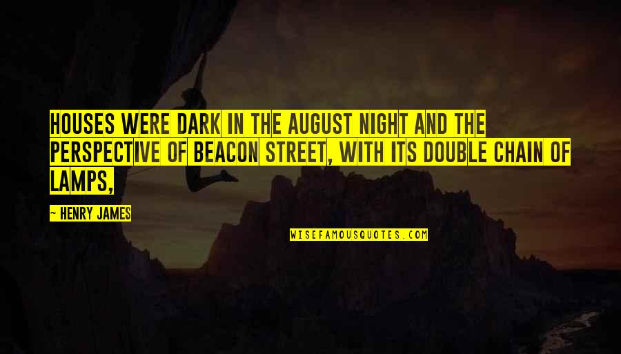 Lamps With Quotes By Henry James: Houses were dark in the August night and