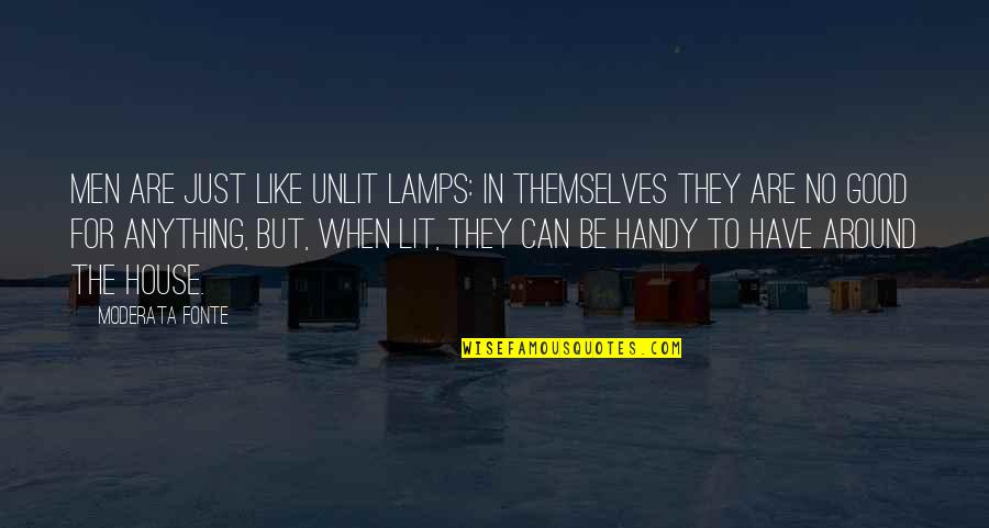 Lamps With Quotes By Moderata Fonte: Men are just like unlit lamps: in themselves