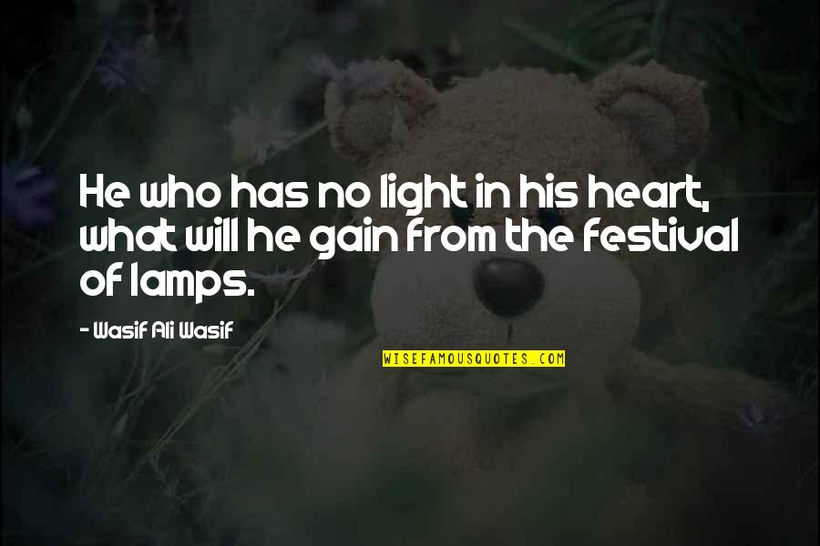 Lamps With Quotes By Wasif Ali Wasif: He who has no light in his heart,