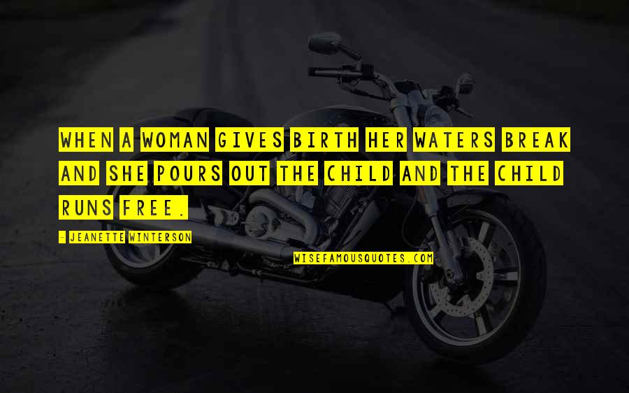 Lana Del Rey Music Video Quotes By Jeanette Winterson: When a woman gives birth her waters break