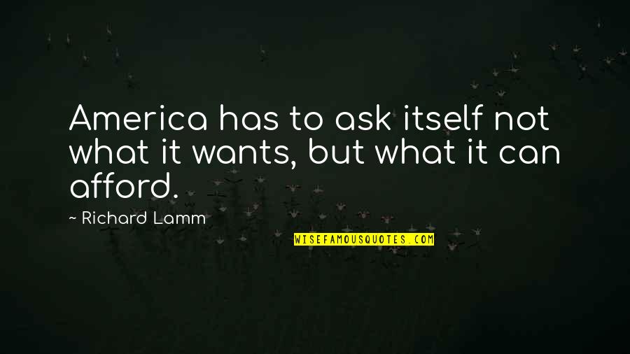 Lanahan Reilley Quotes By Richard Lamm: America has to ask itself not what it