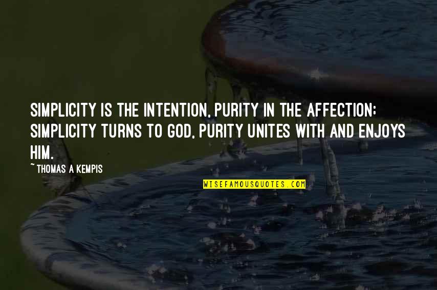 Lanalyse Swot Quotes By Thomas A Kempis: Simplicity is the intention, purity in the affection;