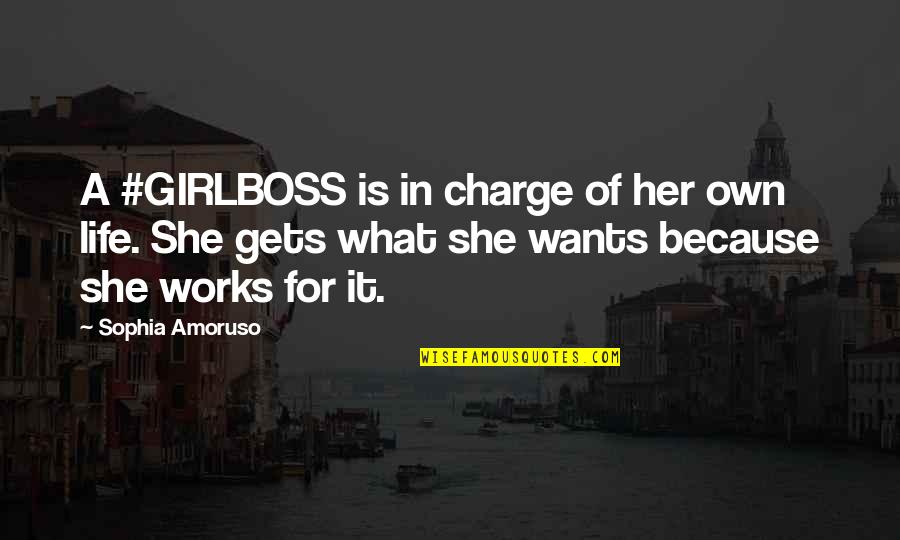 Lanaya Quotes By Sophia Amoruso: A #GIRLBOSS is in charge of her own