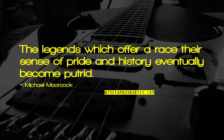 Lanc Remastered Quotes By Michael Moorcock: The legends which offer a race their sense Lanc Remastered Quotes By Michael Moorcock: The legends which offer a race their sense