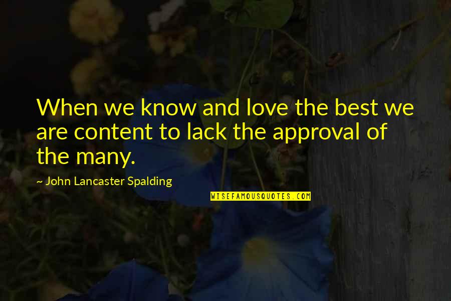 Lancaster's Quotes By John Lancaster Spalding: When we know and love the best we