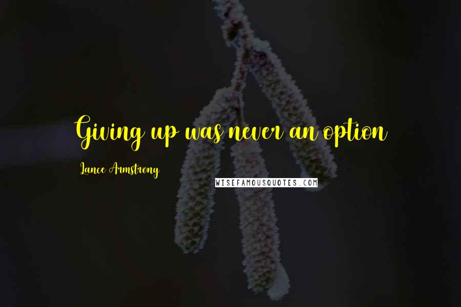 Lance Armstrong quotes: Giving up was never an option