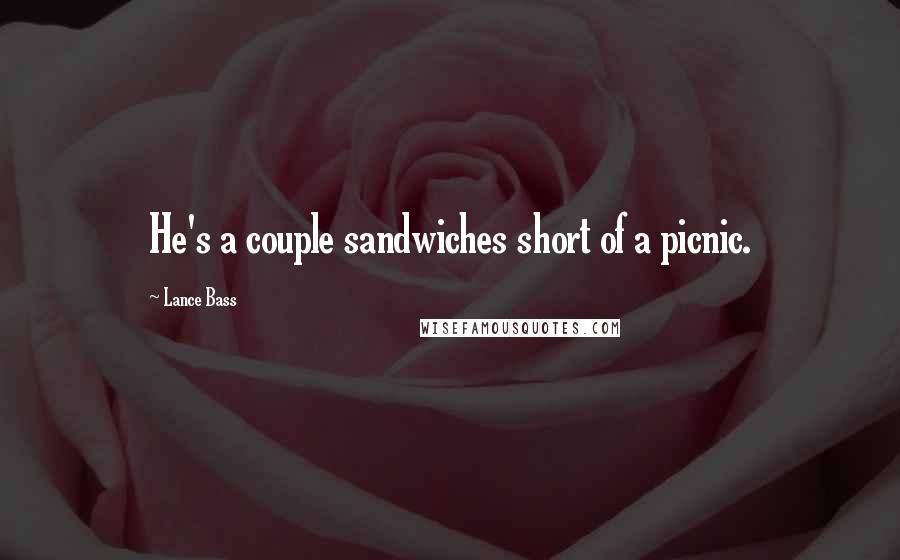 Lance Bass quotes: He's a couple sandwiches short of a picnic.