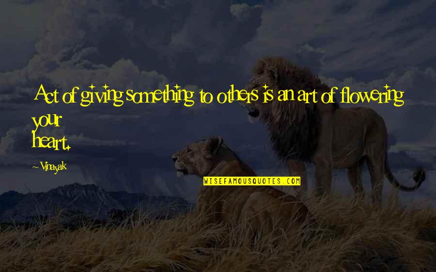 Lance Burkhart Quotes By Vinayak: Act of giving something to others is an