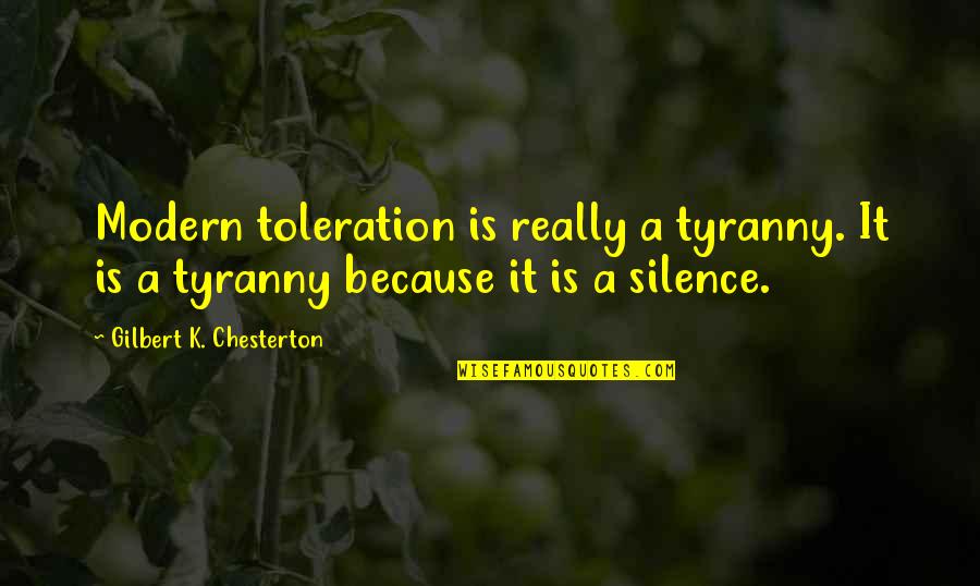 Lance Klusener Quotes By Gilbert K. Chesterton: Modern toleration is really a tyranny. It is