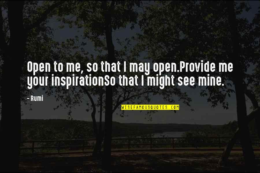 Lance Percival Quotes By Rumi: Open to me, so that I may open.Provide