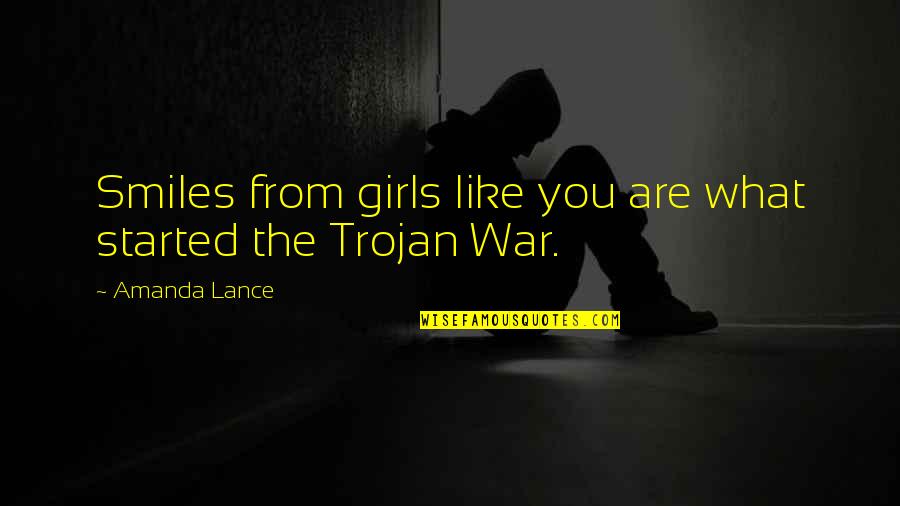 Lance Quotes By Amanda Lance: Smiles from girls like you are what started