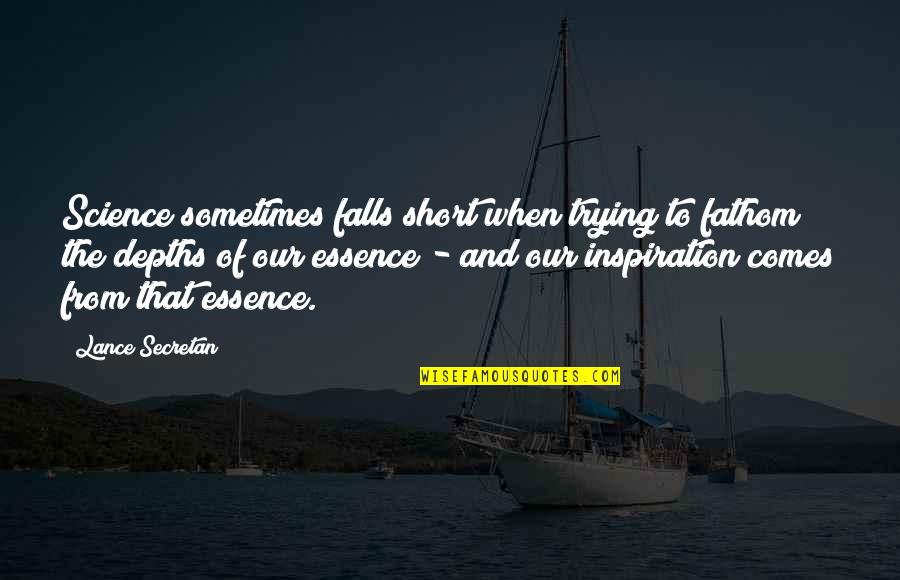 Lance Quotes By Lance Secretan: Science sometimes falls short when trying to fathom Lance Quotes By Lance Secretan: Science sometimes falls short when trying to fathom