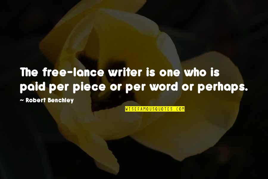 Lance Quotes By Robert Benchley: The free-lance writer is one who is paid