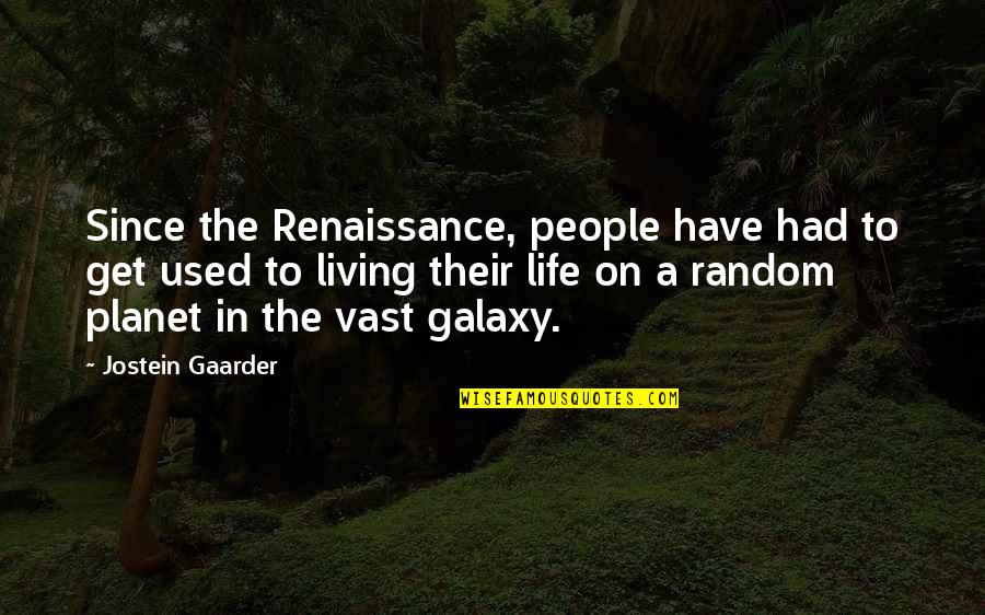 Lance Secretan Quotes By Jostein Gaarder: Since the Renaissance, people have had to get