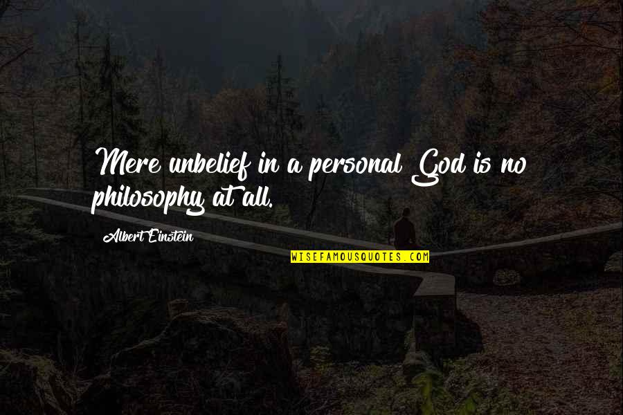 Lancea Tibetica Quotes By Albert Einstein: Mere unbelief in a personal God is no Lancea Tibetica Quotes By Albert Einstein: Mere unbelief in a personal God is no
