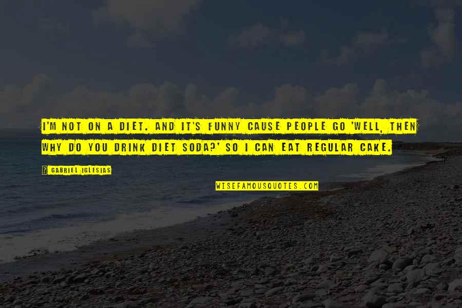 Lancellotti Patrizio Quotes By Gabriel Iglesias: I'm not on a diet. And it's funny Lancellotti Patrizio Quotes By Gabriel Iglesias: I'm not on a diet. And it's funny