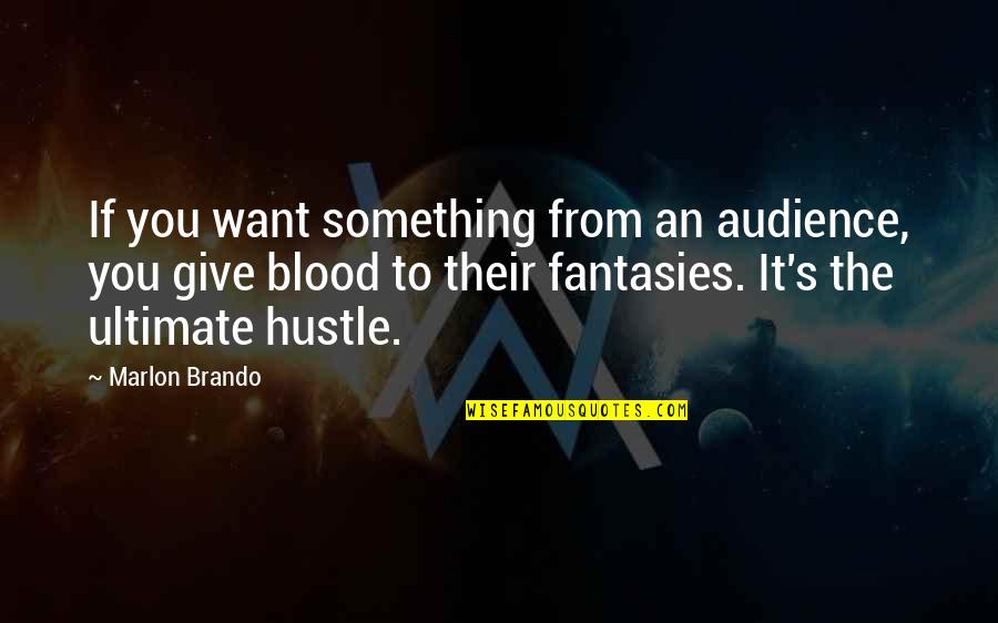 Lancellotti Patrizio Quotes By Marlon Brando: If you want something from an audience, you Lancellotti Patrizio Quotes By Marlon Brando: If you want something from an audience, you
