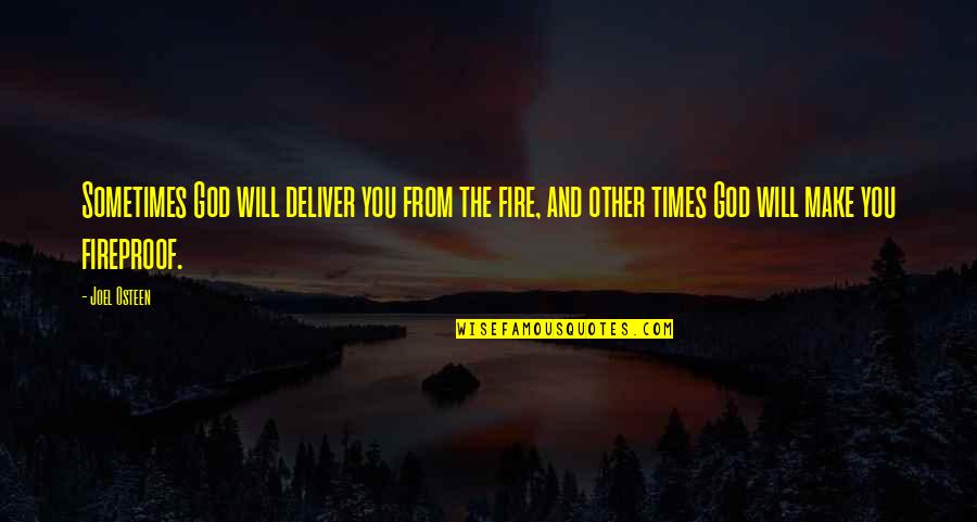 Lancelot Vail Quotes By Joel Osteen: Sometimes God will deliver you from the fire, Lancelot Vail Quotes By Joel Osteen: Sometimes God will deliver you from the fire,