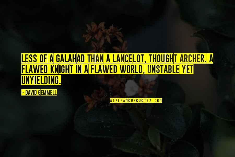 Lancelot's Quotes By David Gemmell: Less of a Galahad than a Lancelot, thought Lancelot's Quotes By David Gemmell: Less of a Galahad than a Lancelot, thought