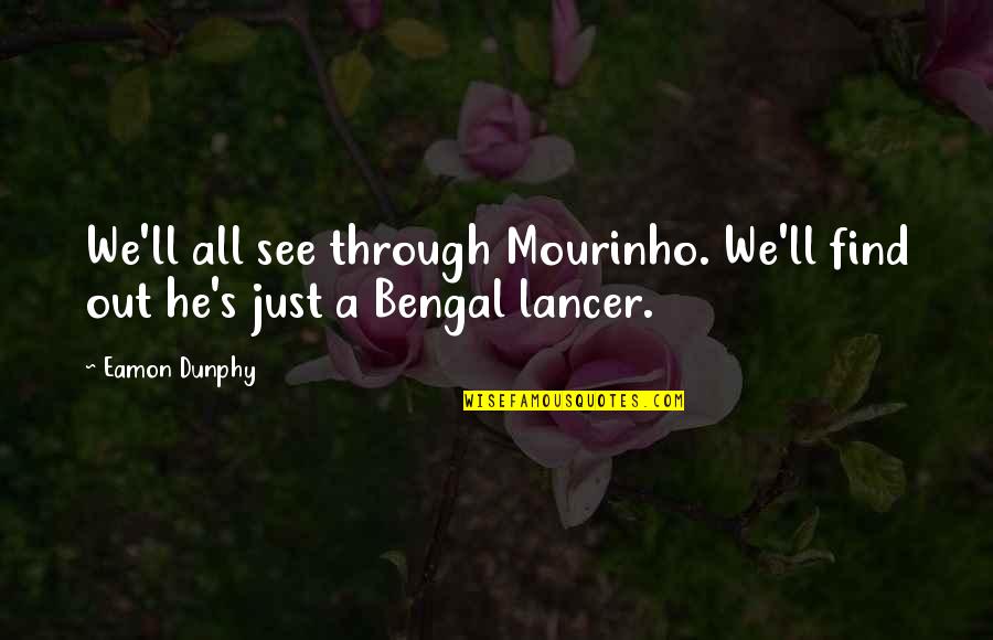 Lancer Quotes By Eamon Dunphy: We'll all see through Mourinho. We'll find out