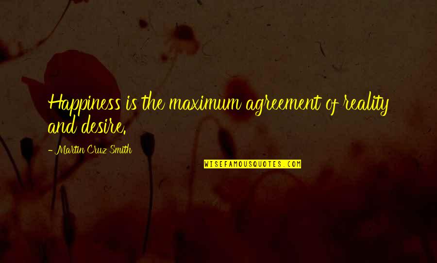 Lancers Restaurant Quotes By Martin Cruz Smith: Happiness is the maximum agreement of reality and