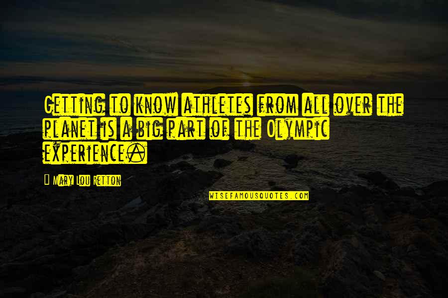 Lancey Howard Quotes By Mary Lou Retton: Getting to know athletes from all over the