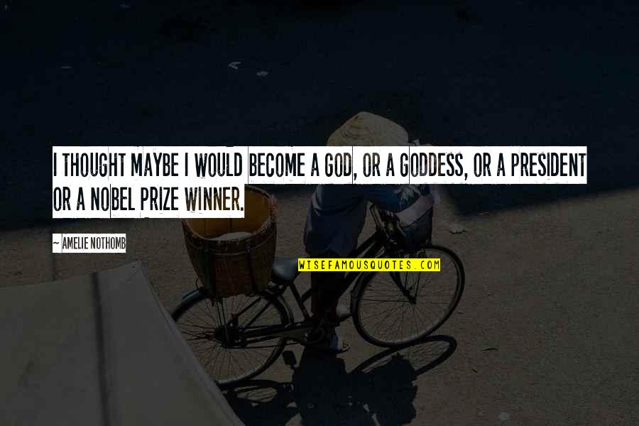Lanchas De Pesca Quotes By Amelie Nothomb: I thought maybe I would become a god,