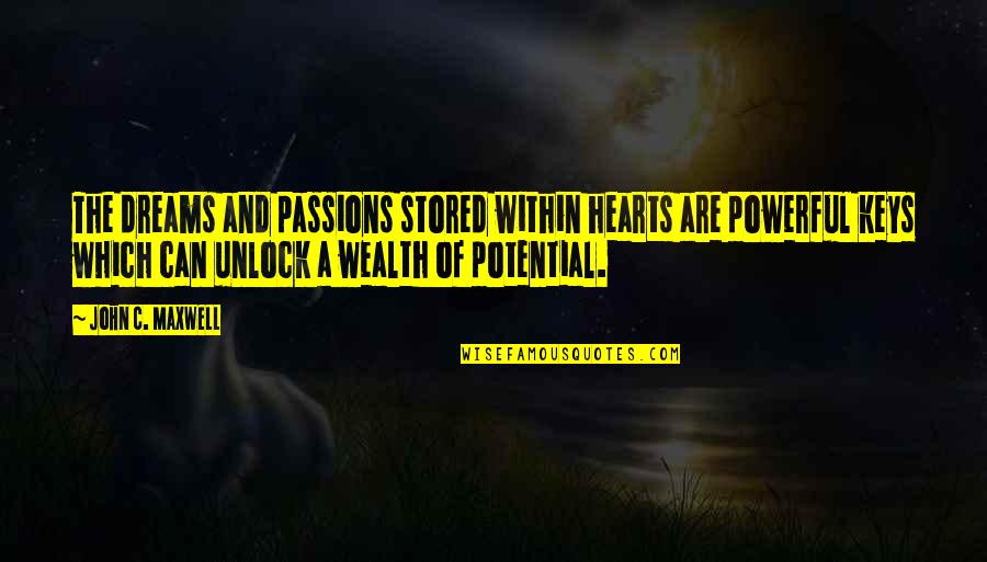 Lanciare Conjugation Quotes By John C. Maxwell: The dreams and passions stored within hearts are Lanciare Conjugation Quotes By John C. Maxwell: The dreams and passions stored within hearts are