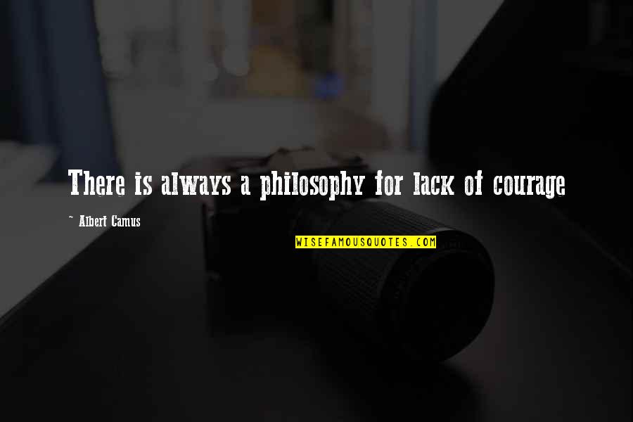 Lanciare Un Quotes By Albert Camus: There is always a philosophy for lack of Lanciare Un Quotes By Albert Camus: There is always a philosophy for lack of