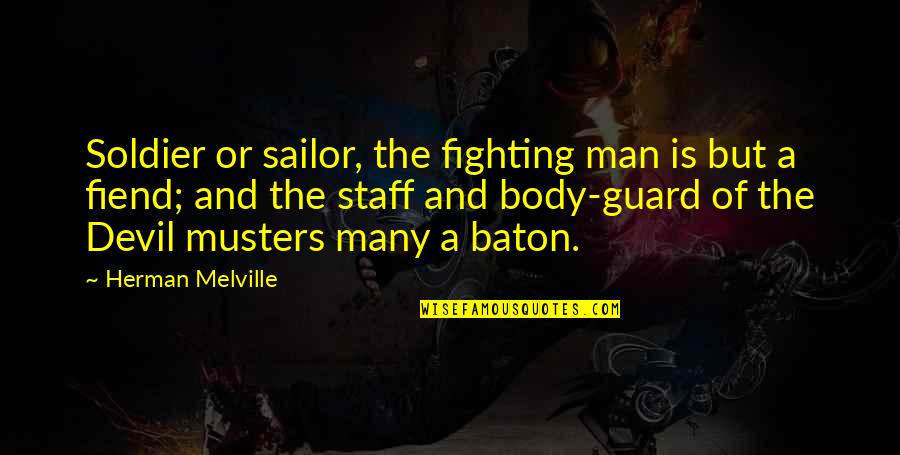 Lancieux Quotes By Herman Melville: Soldier or sailor, the fighting man is but Lancieux Quotes By Herman Melville: Soldier or sailor, the fighting man is but