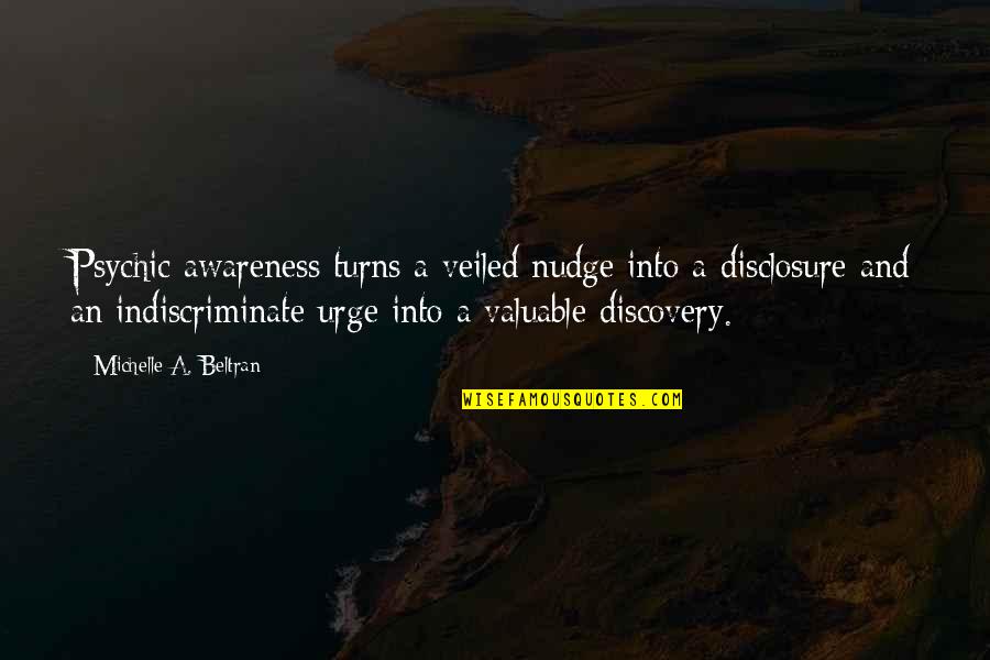 Lancman Hydropress Quotes By Michelle A. Beltran: Psychic awareness turns a veiled nudge into a Lancman Hydropress Quotes By Michelle A. Beltran: Psychic awareness turns a veiled nudge into a