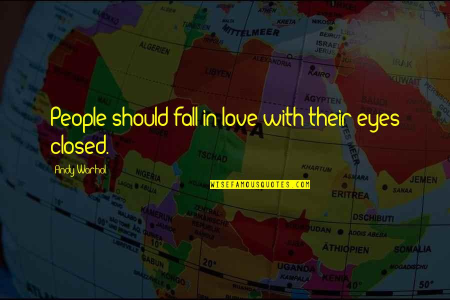 Lancon Inc Quotes By Andy Warhol: People should fall in love with their eyes Lancon Inc Quotes By Andy Warhol: People should fall in love with their eyes
