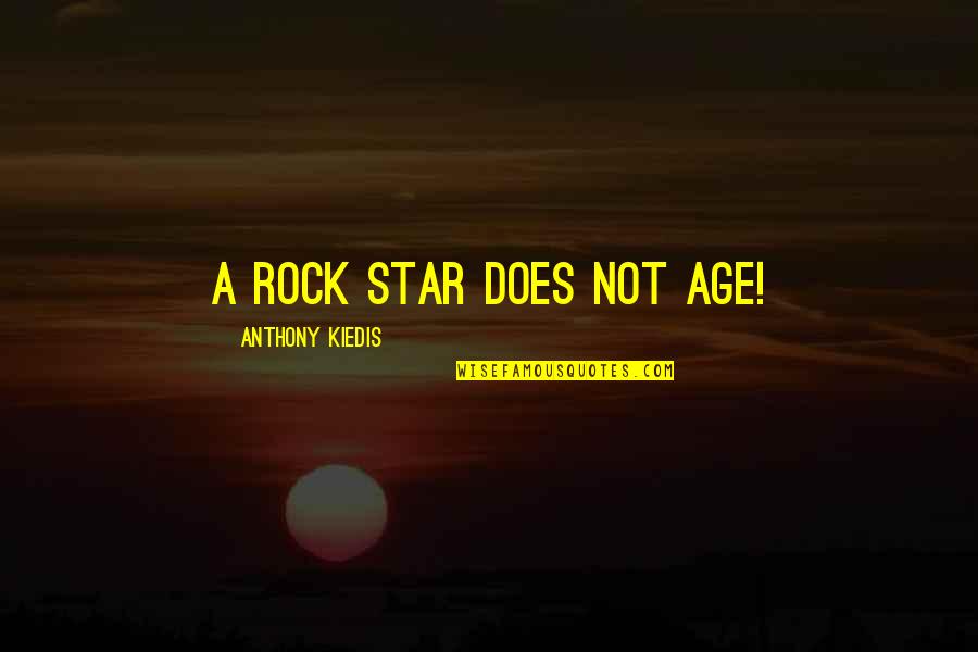 Lancraft Turnaje Quotes By Anthony Kiedis: A rock star does not age! Lancraft Turnaje Quotes By Anthony Kiedis: A rock star does not age!