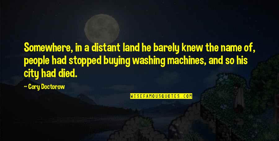Land Buying Quotes By Cory Doctorow: Somewhere, in a distant land he barely knew