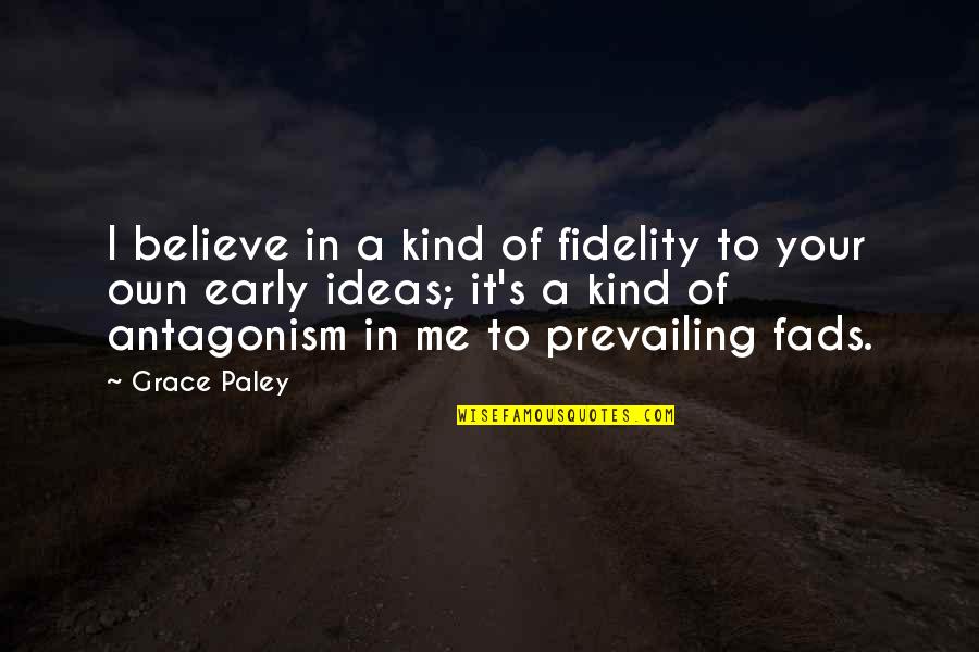 Land Buying Quotes By Grace Paley: I believe in a kind of fidelity to