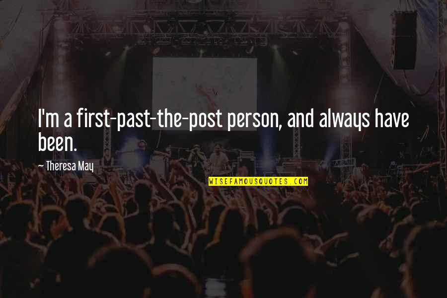 Land For Sale Quotes By Theresa May: I'm a first-past-the-post person, and always have been.