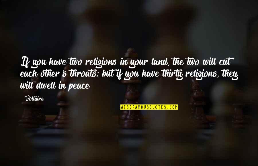 Land In Quotes By Voltaire: If you have two religions in your land, Land In Quotes By Voltaire: If you have two religions in your land,