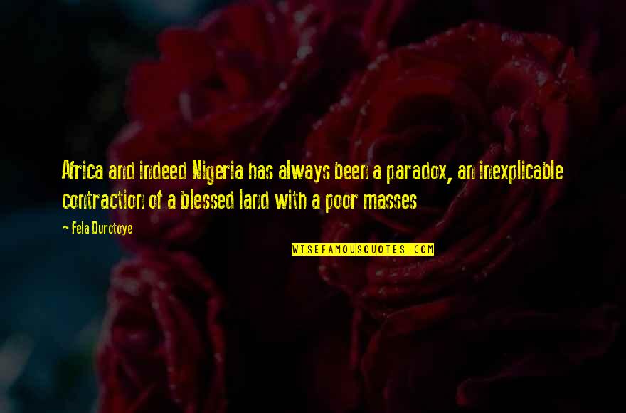 Land Masses Quotes By Fela Durotoye: Africa and indeed Nigeria has always been a