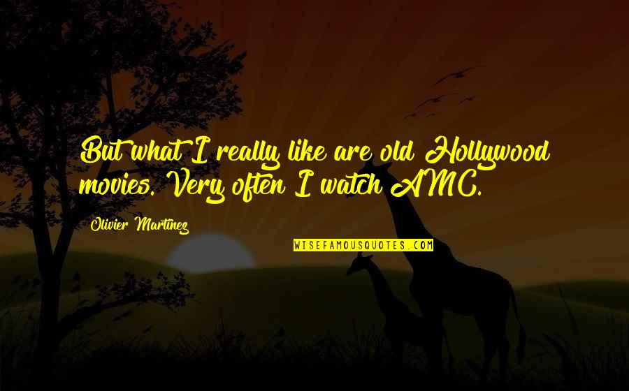 Land Of Elite Quotes By Olivier Martinez: But what I really like are old Hollywood Land Of Elite Quotes By Olivier Martinez: But what I really like are old Hollywood