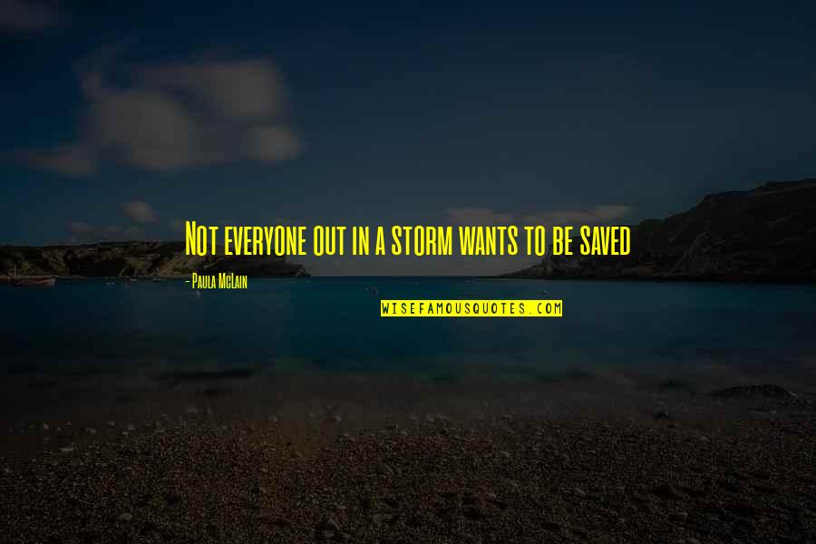 Land Of Elite Quotes By Paula McLain: Not everyone out in a storm wants to Land Of Elite Quotes By Paula McLain: Not everyone out in a storm wants to