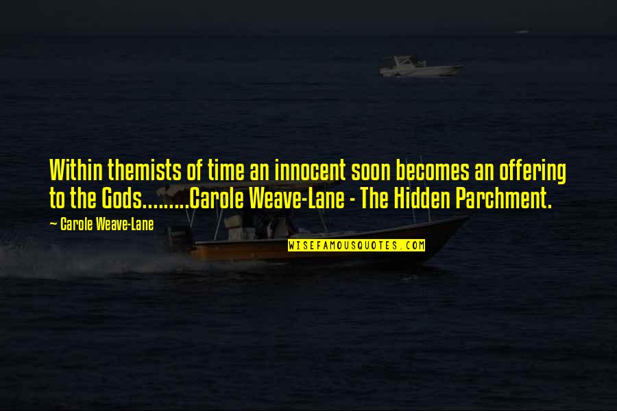 Land Of Nod Quotes By Carole Weave-Lane: Within themists of time an innocent soon becomes