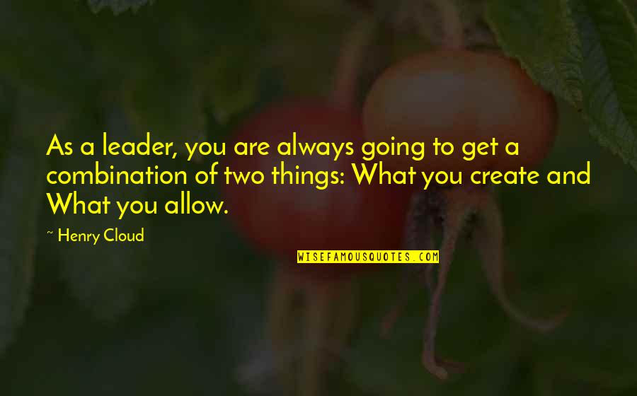 Land Of Nod Quotes By Henry Cloud: As a leader, you are always going to