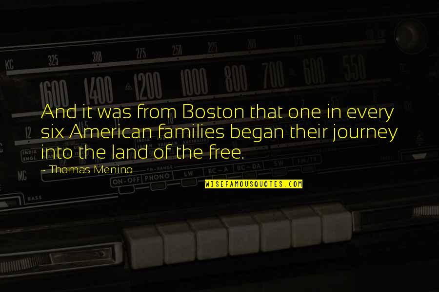 Land Of The Free Quotes By Thomas Menino: And it was from Boston that one in Land Of The Free Quotes By Thomas Menino: And it was from Boston that one in