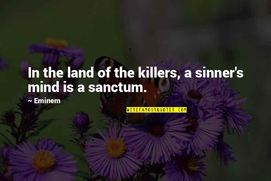 Land Of Your Mind Quotes By Eminem: In the land of the killers, a sinner's