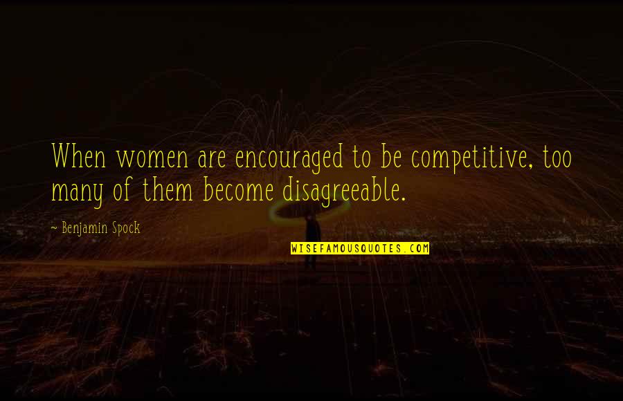 Land Proverbs And Quotes By Benjamin Spock: When women are encouraged to be competitive, too