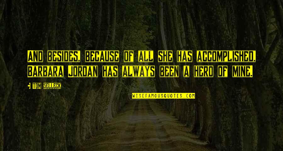 Land Transportation Quotes By Tom Selleck: And besides, because of all she has accomplished,