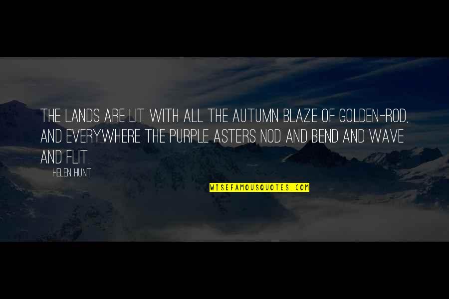 Land With Quotes By Helen Hunt: The lands are lit with all the autumn Land With Quotes By Helen Hunt: The lands are lit with all the autumn